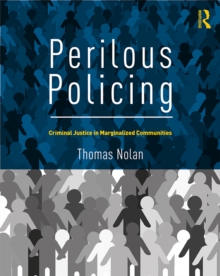 Perilous Policing : Criminal Justice in Marginalized Communities