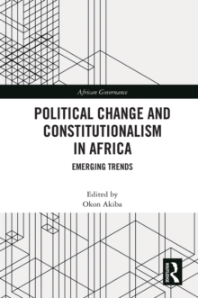 Political Change and Constitutionalism in Africa : Emerging Trends