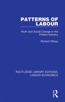 Patterns of Labour : Work and Social Change in the Pottery Industry