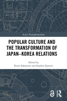 Popular Culture and the Transformation of Japan-Korea Relations