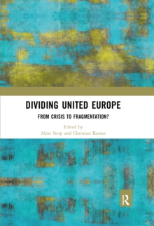 Dividing United Europe : From Crisis to Fragmentation?