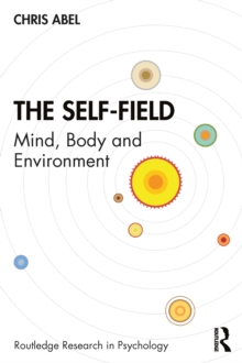 The Self-Field : Mind, Body and Environment