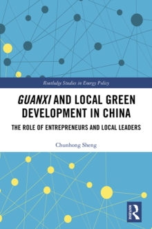 Guanxi and Local Green Development in China : The Role of Entrepreneurs and Local Leaders