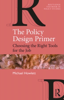 The Policy Design Primer : Choosing the Right Tools for the Job