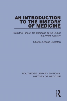 An Introduction to the History of Medicine : From the Time of the Pharaohs to the End of the XVIIIth Century