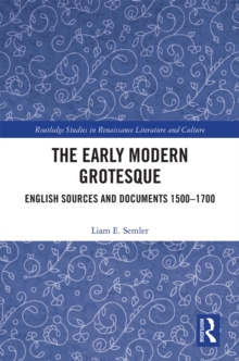 The Early Modern Grotesque : English Sources and Documents 1500-1700