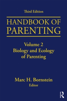 Handbook of Parenting : Volume 2: Biology and Ecology of Parenting, Third Edition