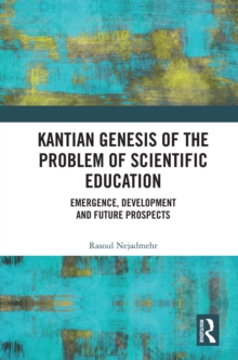 Kantian Genesis of the Problem of Scientific Education : Emergence, Development and Future Prospects