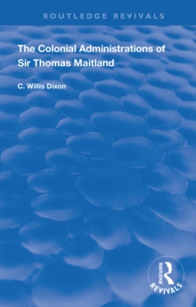 The Colonial Administrations of Sir Thomas Maitland