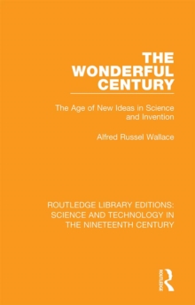 The Wonderful Century : The Age of New Ideas in Science and Invention