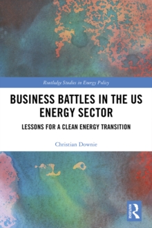 Business Battles in the US Energy Sector : Lessons for a Clean Energy Transition