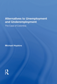 Alternatives To Unemployment And Underemployment : The Case Of Colombia