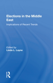 Elections In The Middle East : Implications Of Recent Trends