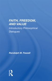 Faith, Freedom, And Value : Introductory Philosophical Dialogues