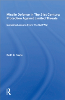 Missile Defense In The 21st Century : Protection Against Limited Threats, Including Lessons From The Gulf War