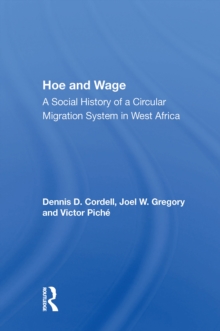 Hoe And Wage : A Social History Of A Circular Migration System In West Africa