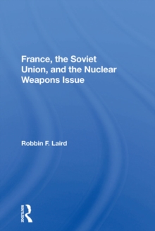 France, The Soviet Union, And The Nuclear Weapons Issue