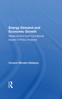 Energy Demand And Economic Growth : Measurement And Conceptual Issues In Policy Analysis