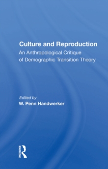 Culture And Reproduction : An Anthropological Critique Of Demographic Transition Theory