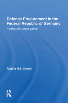 Defense Procurement In The Federal Republic Of Germany : Politics And Organization