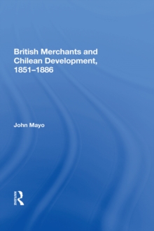 British Merchants And Chilean Development, 1851-1886