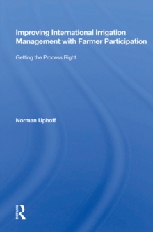 Improving International Irrigation Management With Farmer Participation : Getting The Process Right