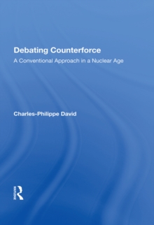 Debating Counterforce : A Conventional Approach In A Nuclear Age