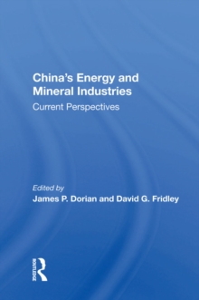 China's Energy And Mineral Industries : Current Perspectives