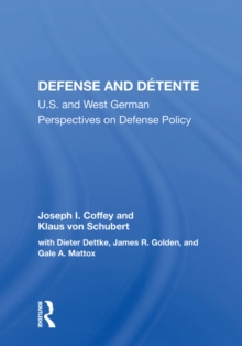 Defense And Detente : U.S. And West German Perspectives On Defense Policy