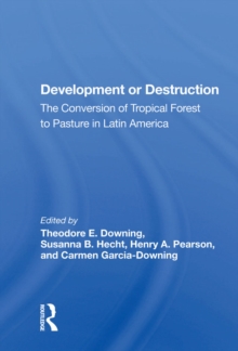 Development Or Destruction : The Conversion Of Tropical Forest To Pasture In Latin America