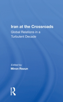 Iran At The Crossroads : Global Relations In A Turbulent Decade