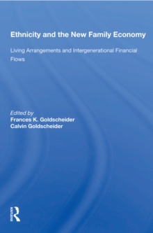 Ethnicity And The New Family Economy : Living Arrangements And Intergenerational Financial Flows