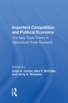 Imperfect Competition And Political Economy : The New Trade Theory In Agricultural Trade Research