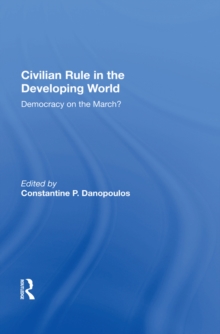 Civilian Rule In The Developing World : Democracy On The March?