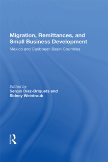 Migration, Remittances, And Small Business Development : Mexico And Caribbean Basin Countries