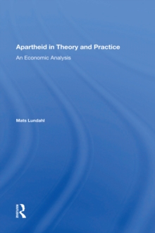 Apartheid In Theory And Practice : An Economic Analysis