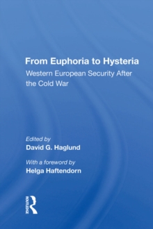 From Euphoria To Hysteria : Western European Security After The Cold War