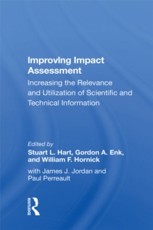 Improving Impact Assessment : Increasing The Relevance And Utilization Of Scientific And Technical Information