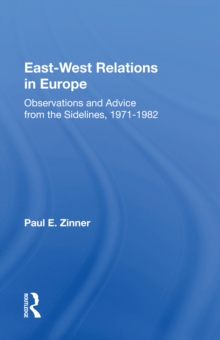 East-West Relations In Europe : Observations And Advice From The Sidelines, 1971-1982