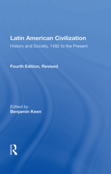 Latin American Civilization : History And Society, 1492 To The Present-- Fourth Edition