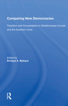 Comparing New Democracies : Transition And Consolidation In Mediterranean Europe And The Southern Cone