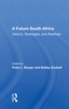 A Future South Africa : Visions, Strategies, And Realities