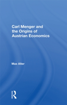 Carl Menger And The Origins Of Austrian Economics