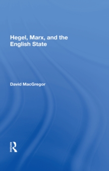 Hegel, Marx, And The English State