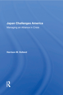 Japan Challenges America : Managing An Alliance In Crisis