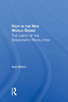 Haiti In The New World Order : The Limits Of The Democratic Revolution