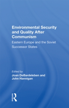 Environmental Security And Quality After Communism : Eastern Europe And The Soviet Successor States