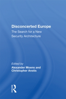 Disconcerted Europe : The Search For A Security Architecture