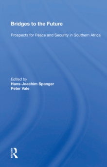 Bridges To The Future : Prospects For Peace And Security In Southern Africa