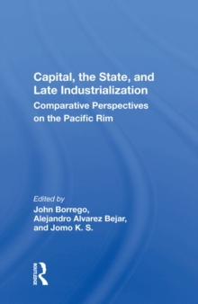 Capital, The State, And Late Industrialization : Comparative Perspectives On The Pacific Rim